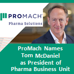 ProMach Names Tom McDaniel as President of Pharma Business Unit