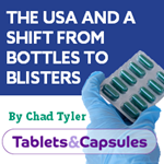 “The USA and a Shift from Bottles to Blisters” — Whitepaper by Pharmaworks’ Chad Tyler is featured in Tablets & Capsules Magazine